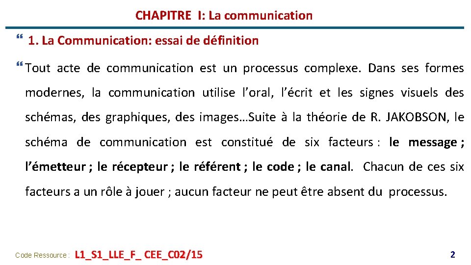 CHAPITRE I: La communication } 1. La Communication: essai de définition } Tout acte