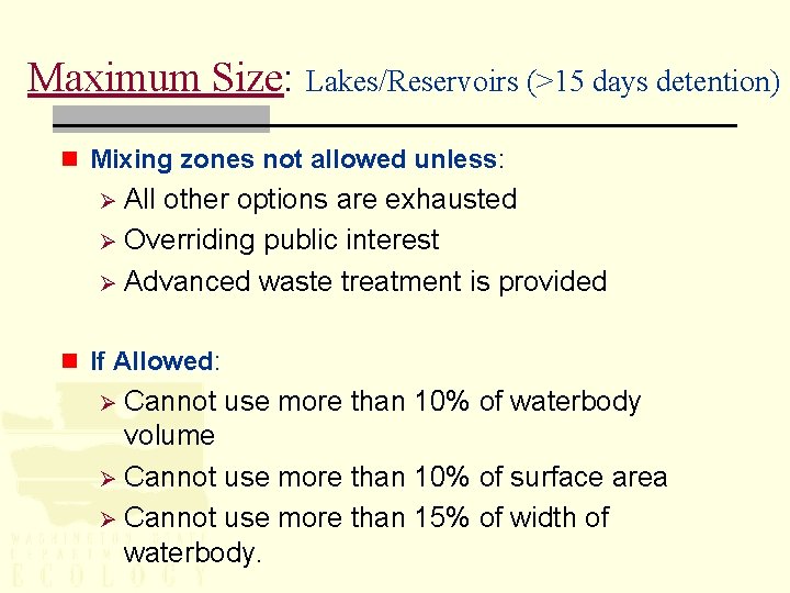 Maximum Size: Lakes/Reservoirs (>15 days detention) n Mixing zones not allowed unless: All other