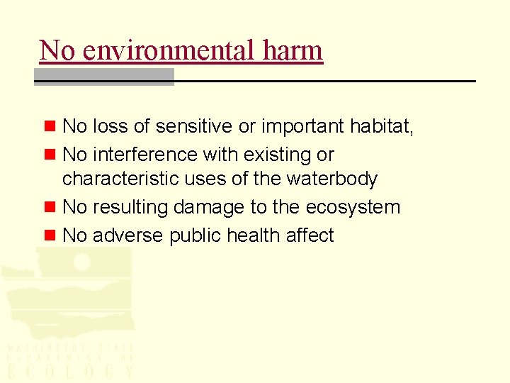 No environmental harm n No loss of sensitive or important habitat, n No interference