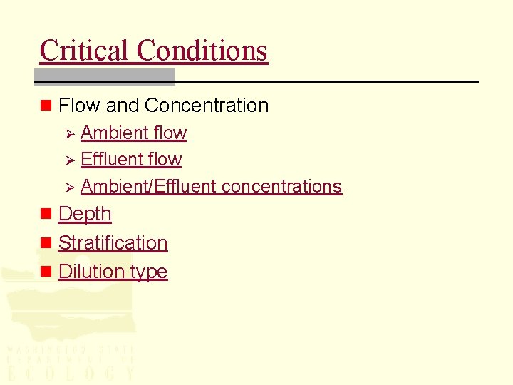 Critical Conditions n Flow and Concentration Ø Ambient flow Ø Effluent flow Ø Ambient/Effluent