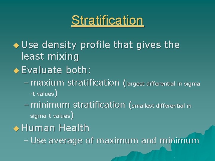 Stratification u Use density profile that gives the least mixing u Evaluate both: –