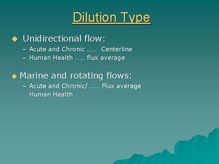 Dilution Type u Unidirectional flow: – Acute and Chronic …… Centerline – Human Health