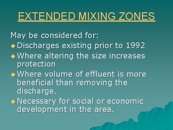 EXTENDED MIXING ZONES May be considered for: u Discharges existing prior to 1992 u