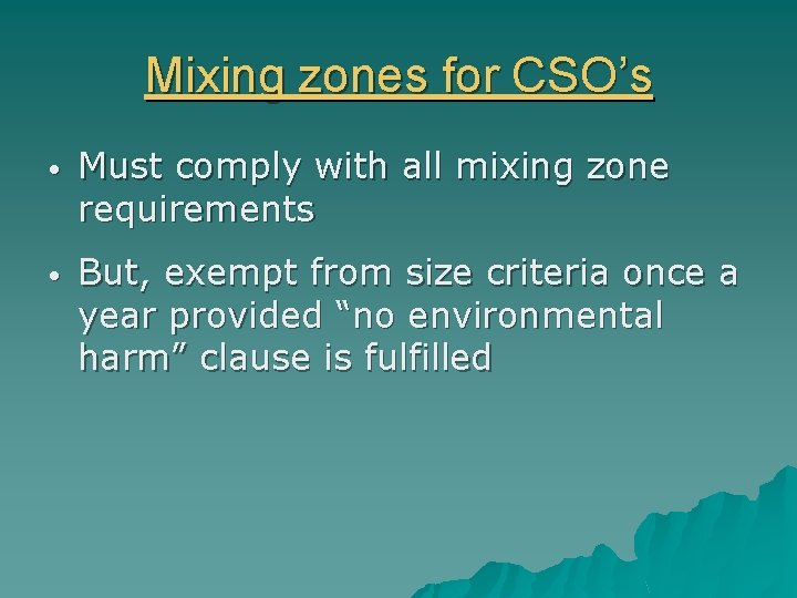 Mixing zones for CSO’s • Must comply with all mixing zone requirements • But,