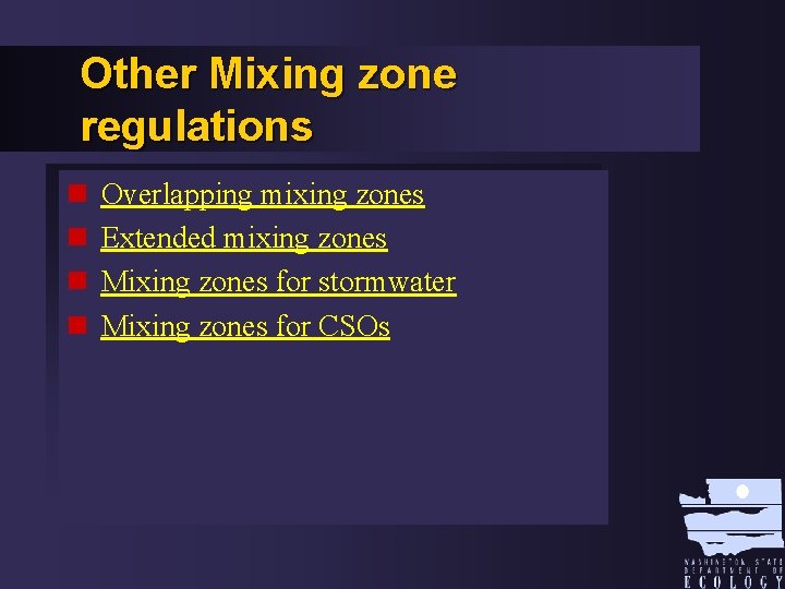 Other Mixing zone regulations n n Overlapping mixing zones Extended mixing zones Mixing zones
