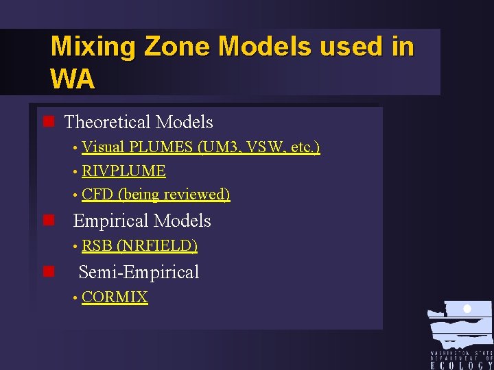 Mixing Zone Models used in WA n Theoretical Models Visual PLUMES (UM 3, VSW,