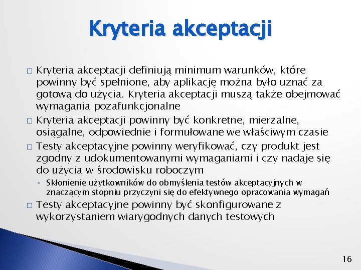 Kryteria akceptacji � � � Kryteria akceptacji definiują minimum warunków, które powinny być spełnione,