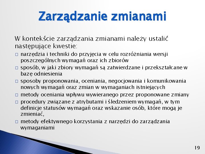 Zarządzanie zmianami W kontekście zarządzania zmianami należy ustalić następujące kwestie: � � � narzędzia