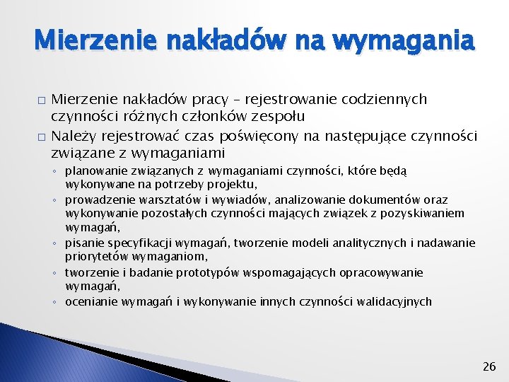 Mierzenie nakładów na wymagania � � Mierzenie nakładów pracy – rejestrowanie codziennych czynności różnych