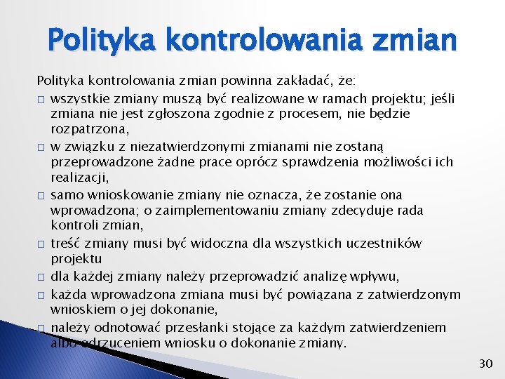 Polityka kontrolowania zmian powinna zakładać, że: � wszystkie zmiany muszą być realizowane w ramach