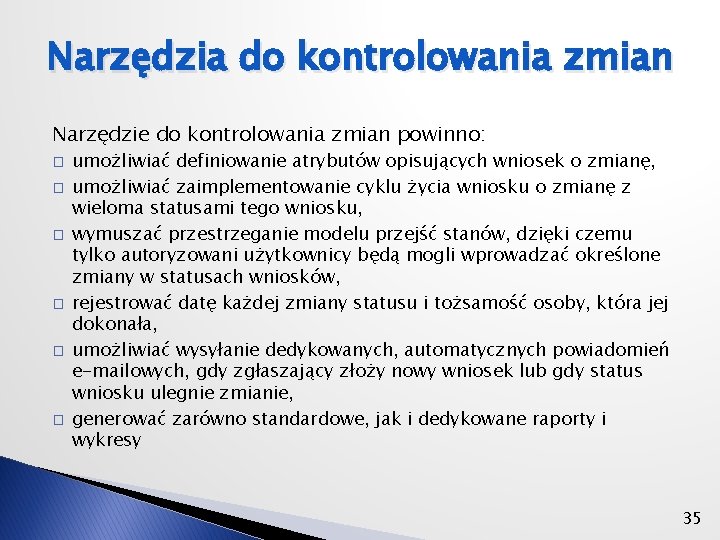 Narzędzia do kontrolowania zmian Narzędzie do kontrolowania zmian powinno: � � � umożliwiać definiowanie