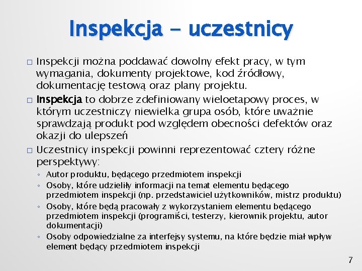 Inspekcja - uczestnicy � � � Inspekcji można poddawać dowolny efekt pracy, w tym