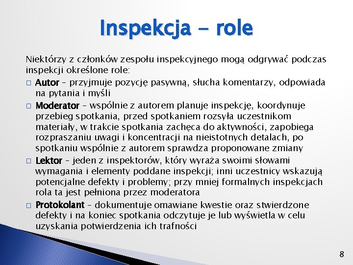 Inspekcja - role Niektórzy z członków zespołu inspekcyjnego mogą odgrywać podczas inspekcji określone role: