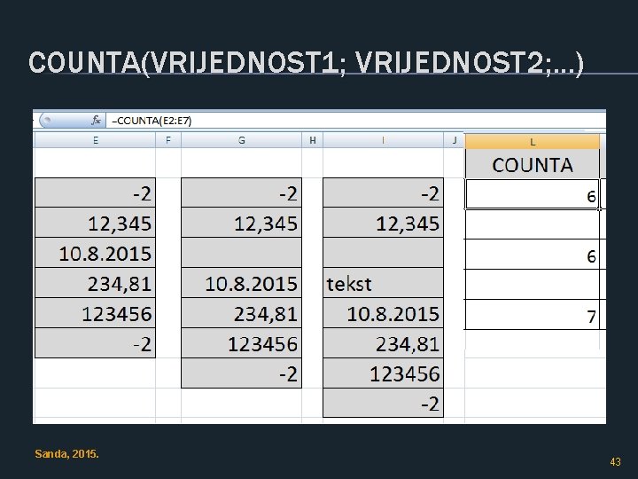 COUNTA(VRIJEDNOST 1; VRIJEDNOST 2; . . . ) Vježba 72. § U L 2