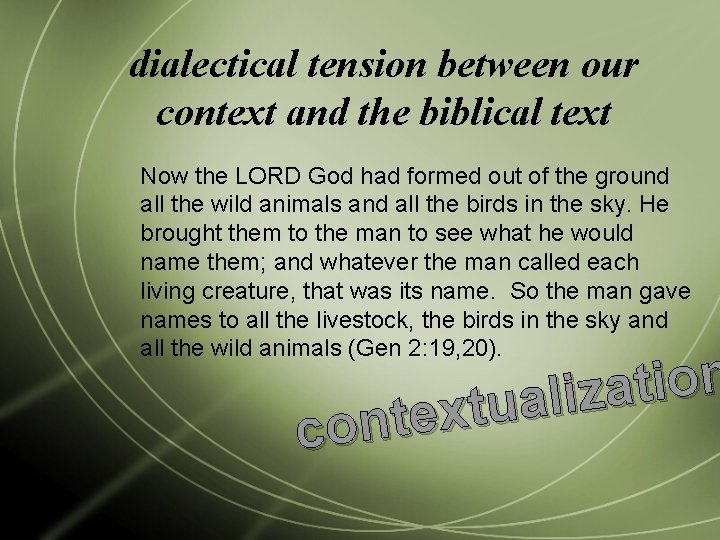 dialectical tension between our context and the biblical text Now the LORD God had