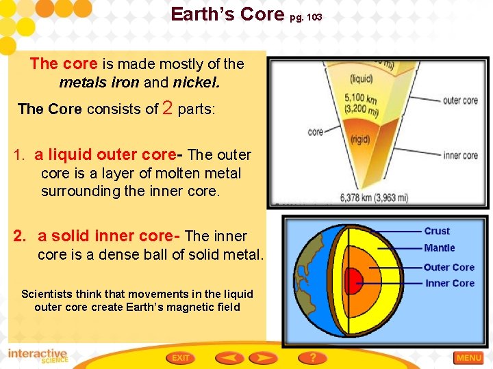 Earth’s Core pg. 103 The core is made mostly of the metals iron and