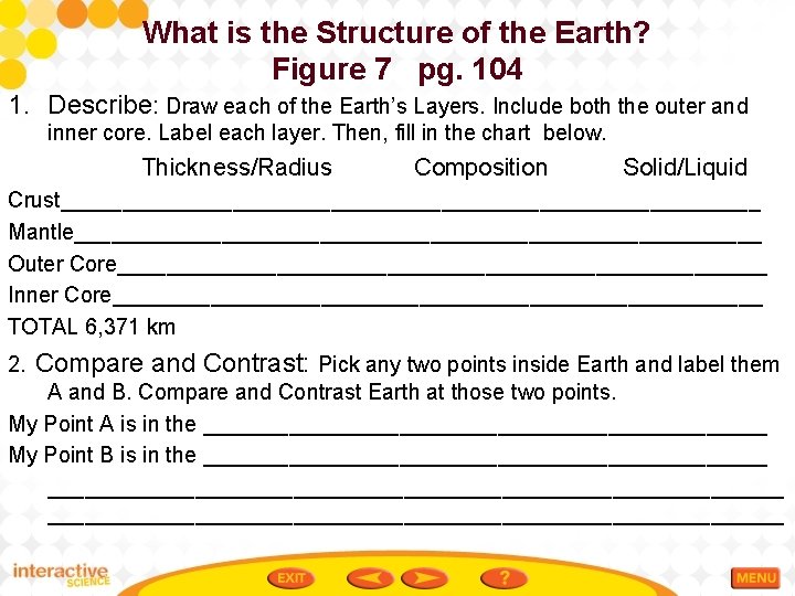 What is the Structure of the Earth? Figure 7 pg. 104 1. Describe: Draw