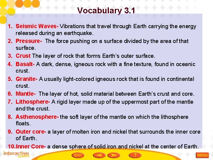 Vocabulary 3. 1 1. Seismic Waves- Vibrations that travel through Earth carrying the energy