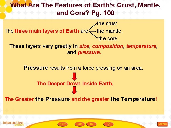 What Are The Features of Earth’s Crust, Mantle, and Core? Pg. 100 the crust