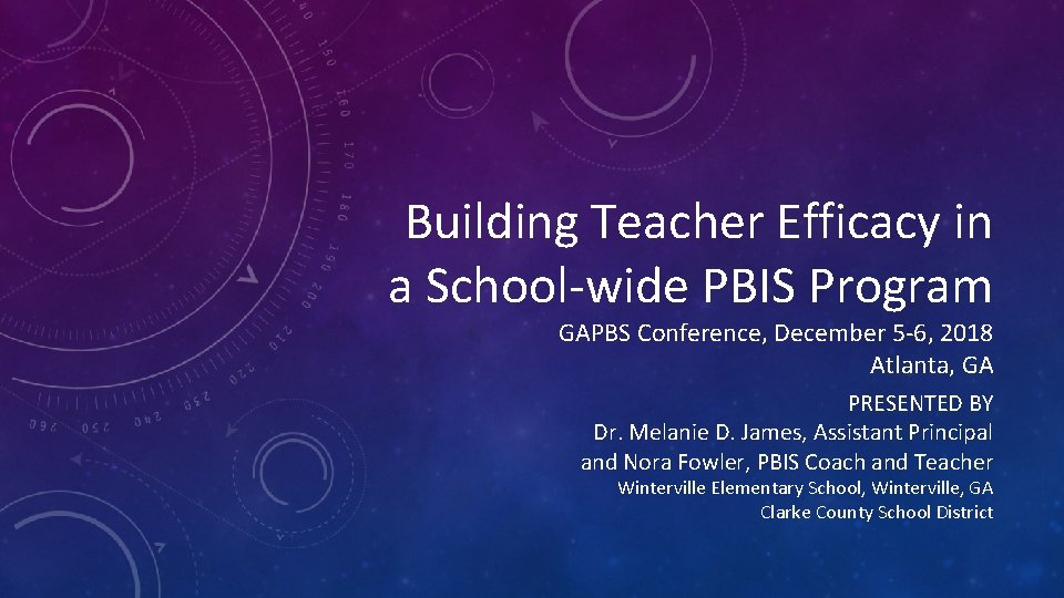Building Teacher Efficacy in a School-wide PBIS Program GAPBS Conference, December 5 -6, 2018