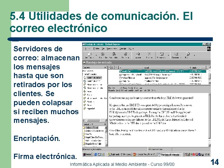 5. 4 Utilidades de comunicación. El correo electrónico Servidores de correo: almacenan los mensajes