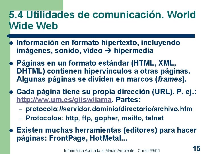 5. 4 Utilidades de comunicación. World Wide Web l Información en formato hipertexto, incluyendo