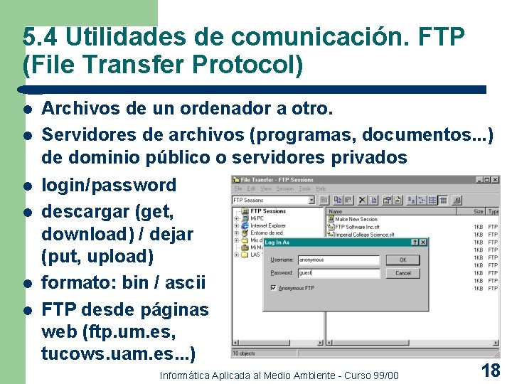 5. 4 Utilidades de comunicación. FTP (File Transfer Protocol) l l l Archivos de