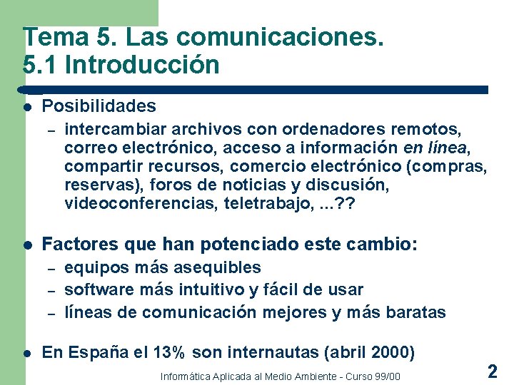 Tema 5. Las comunicaciones. 5. 1 Introducción l Posibilidades – intercambiar archivos con ordenadores