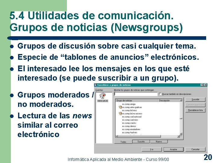 5. 4 Utilidades de comunicación. Grupos de noticias (Newsgroups) l l l Grupos de