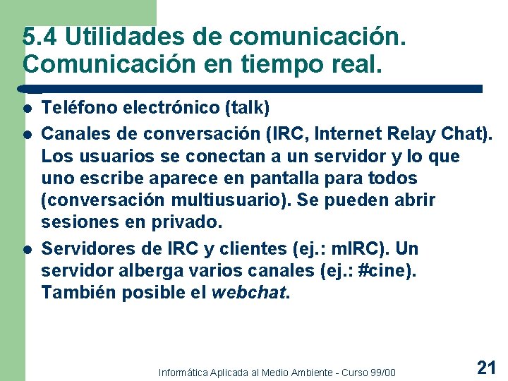 5. 4 Utilidades de comunicación. Comunicación en tiempo real. l l l Teléfono electrónico