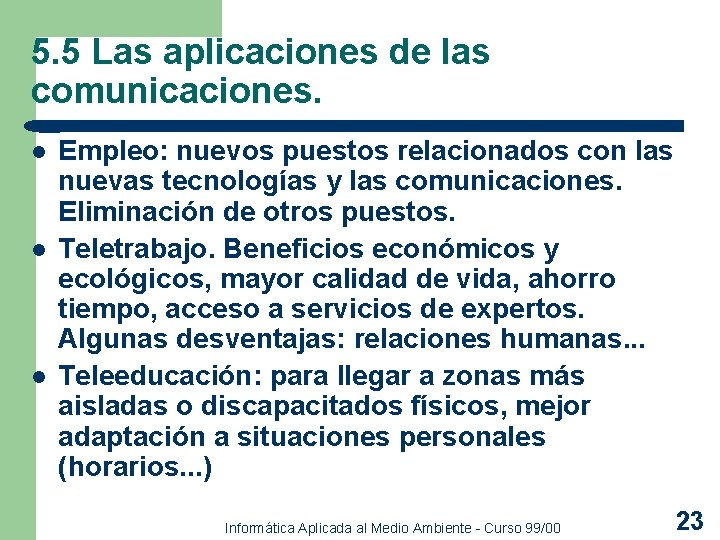 5. 5 Las aplicaciones de las comunicaciones. l l l Empleo: nuevos puestos relacionados