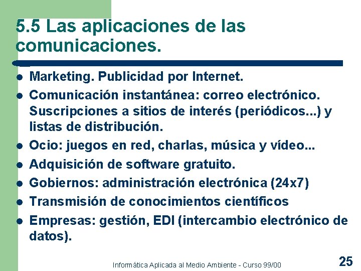 5. 5 Las aplicaciones de las comunicaciones. l l l l Marketing. Publicidad por