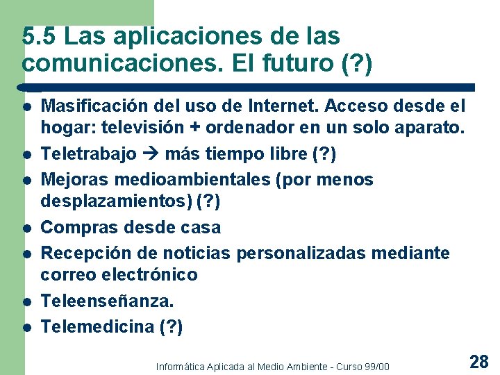 5. 5 Las aplicaciones de las comunicaciones. El futuro (? ) l l l