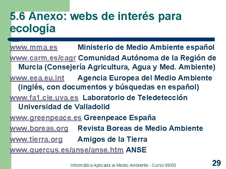 5. 6 Anexo: webs de interés para ecología www. mma. es Ministerio de Medio