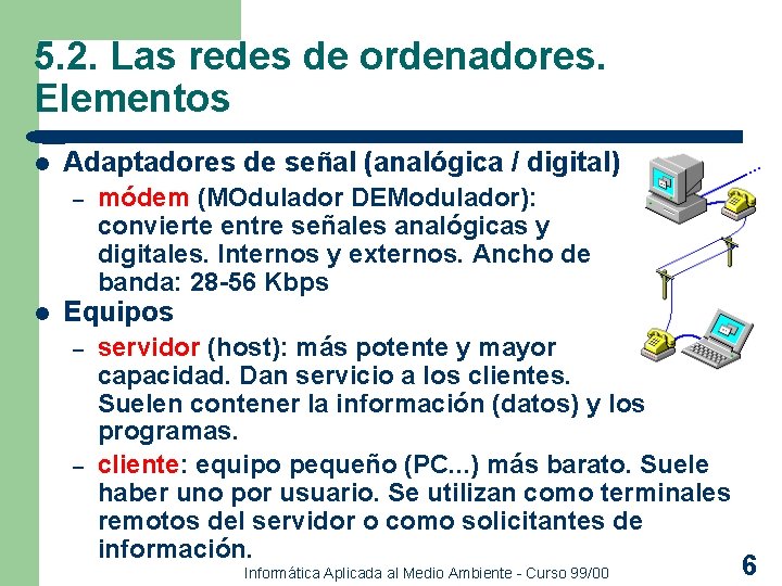 5. 2. Las redes de ordenadores. Elementos l Adaptadores de señal (analógica / digital)