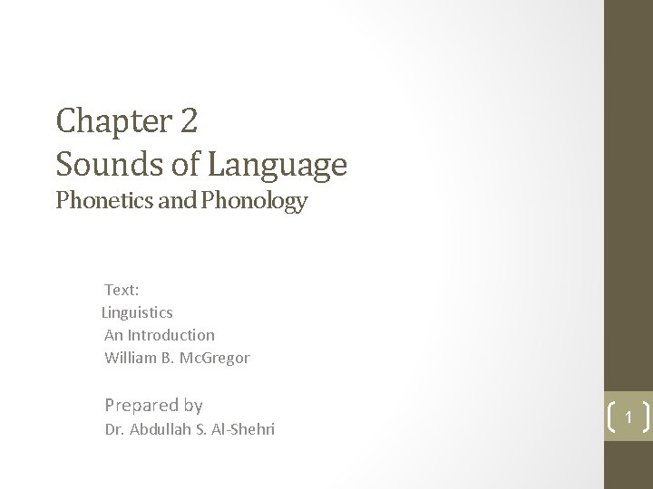 Chapter 2 Sounds of Language Phonetics and Phonology Text: Linguistics An Introduction William B.