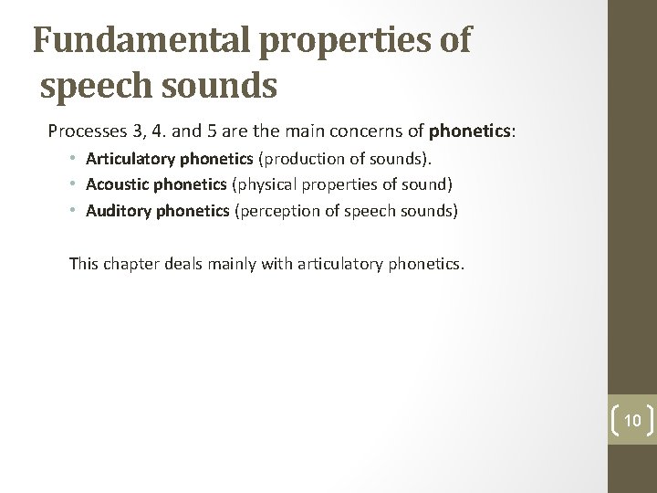 Fundamental properties of speech sounds Processes 3, 4. and 5 are the main concerns