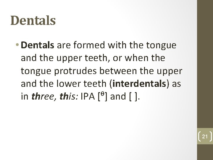 Dentals • Dentals are formed with the tongue and the upper teeth, or when