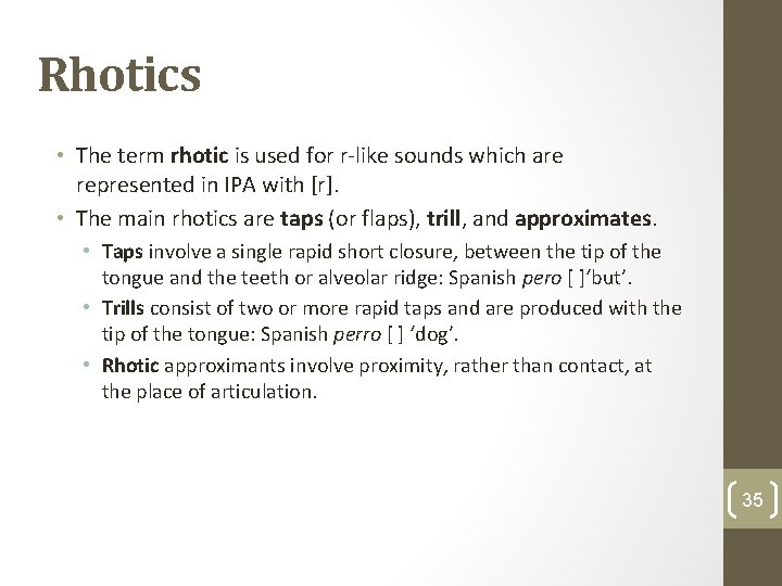 Rhotics • The term rhotic is used for r-like sounds which are represented in