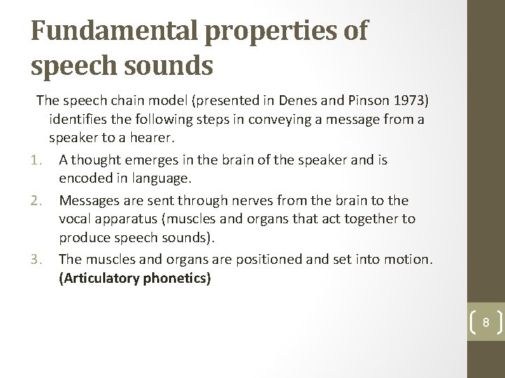 Fundamental properties of speech sounds The speech chain model (presented in Denes and Pinson