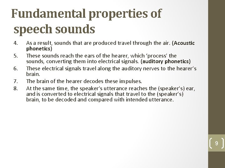 Fundamental properties of speech sounds 4. 5. 6. 7. 8. As a result, sounds