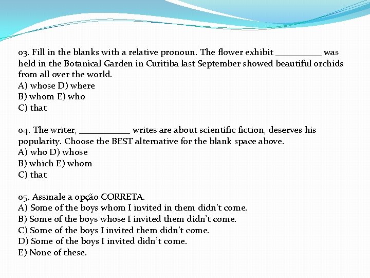 03. Fill in the blanks with a relative pronoun. The ﬂower exhibit _____ was