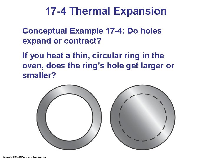 17 -4 Thermal Expansion Conceptual Example 17 -4: Do holes expand or contract? If
