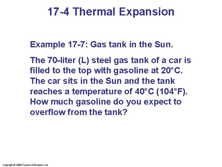 17 -4 Thermal Expansion Example 17 -7: Gas tank in the Sun. The 70