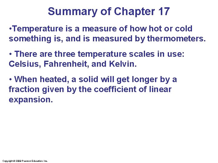 Summary of Chapter 17 • Temperature is a measure of how hot or cold