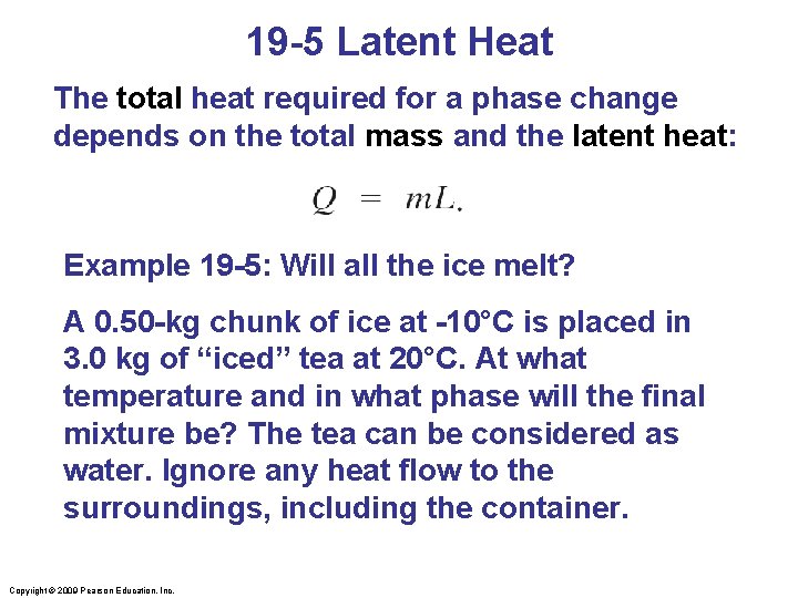 19 -5 Latent Heat The total heat required for a phase change depends on