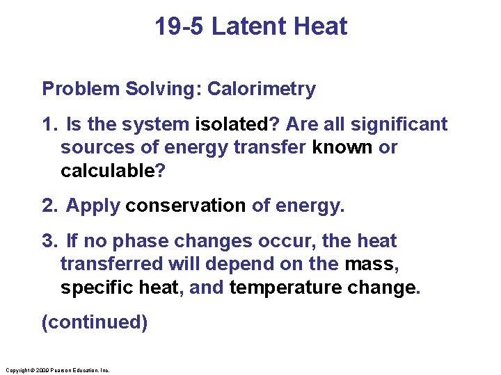 19 -5 Latent Heat Problem Solving: Calorimetry 1. Is the system isolated? Are all