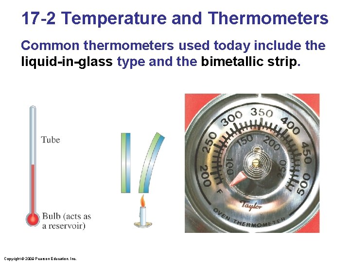 17 -2 Temperature and Thermometers Common thermometers used today include the liquid-in-glass type and