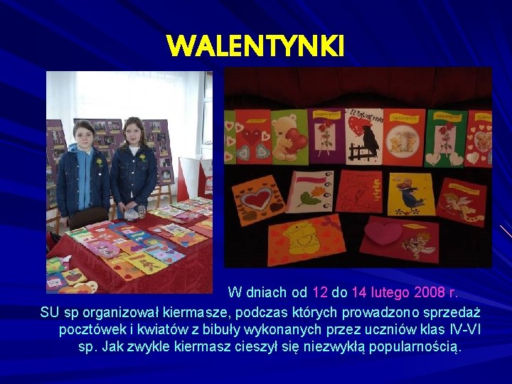 WALENTYNKI W dniach od 12 do 14 lutego 2008 r. SU sp organizował kiermasze,