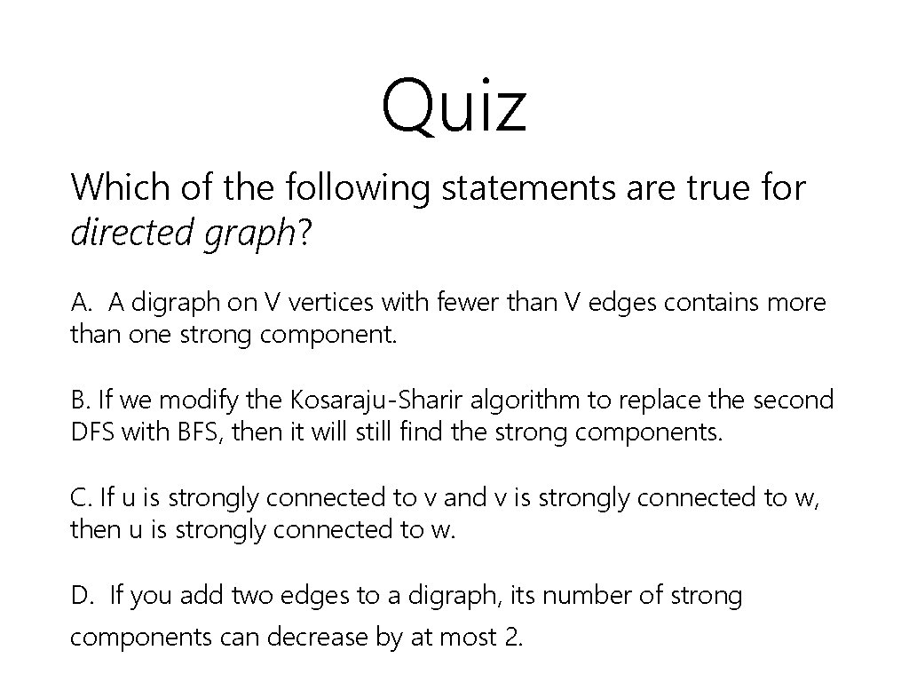 Quiz Which of the following statements are true for directed graph? A. A digraph